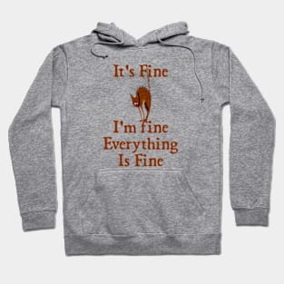 Brown cat It's Fine I'm Fine Everything Is Fine Hoodie